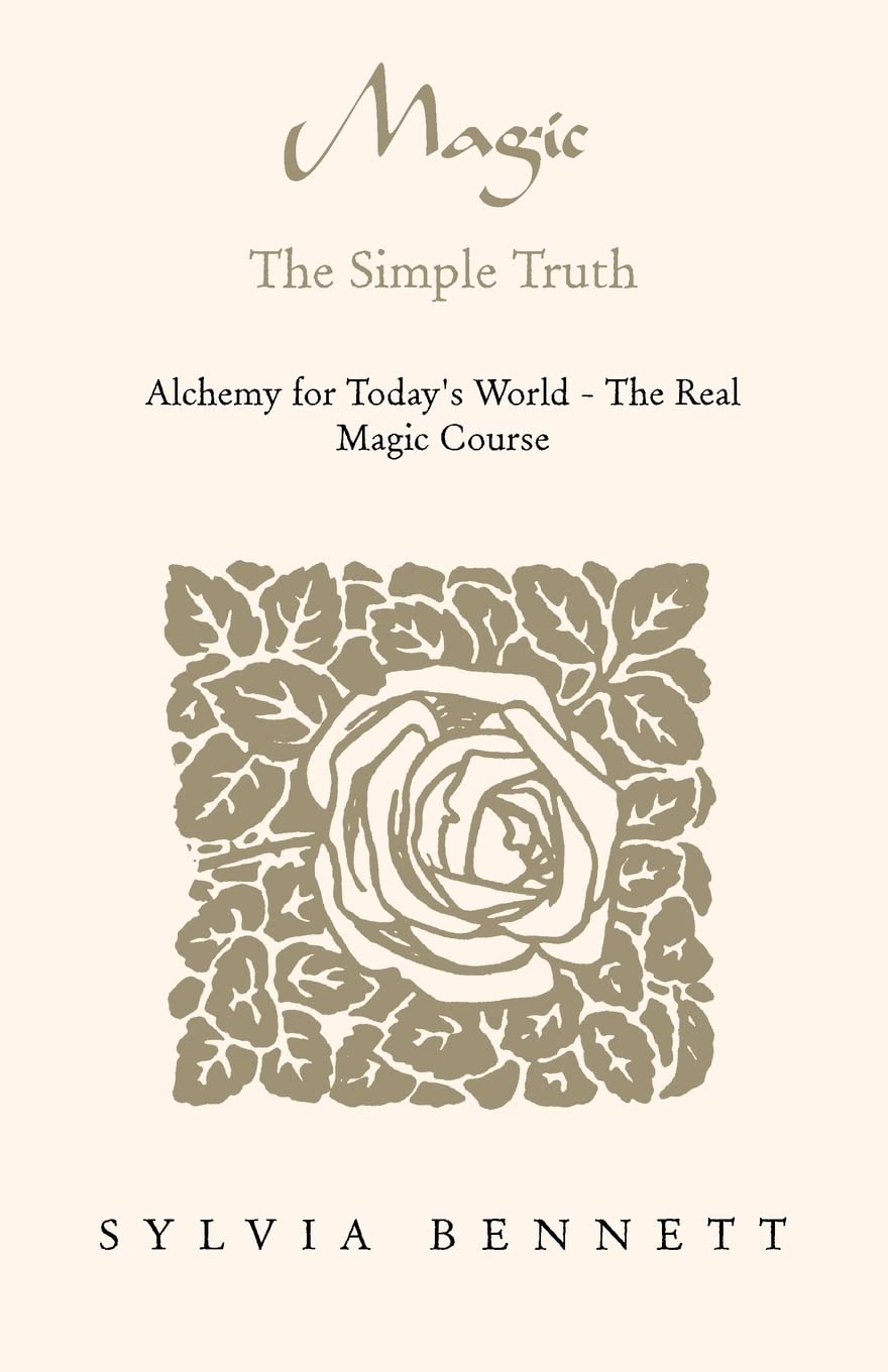 Magic...The Simple Truth: Alchemy for Today's World - The Real Magic Course