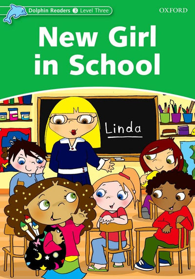 Dolphin Readers: Level 3: 525-Word VocabularyNew Girl in School