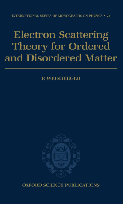 Electron Scattering Theory for Ordered and Disordered Matter (International Series of Monographs on Physics 78)