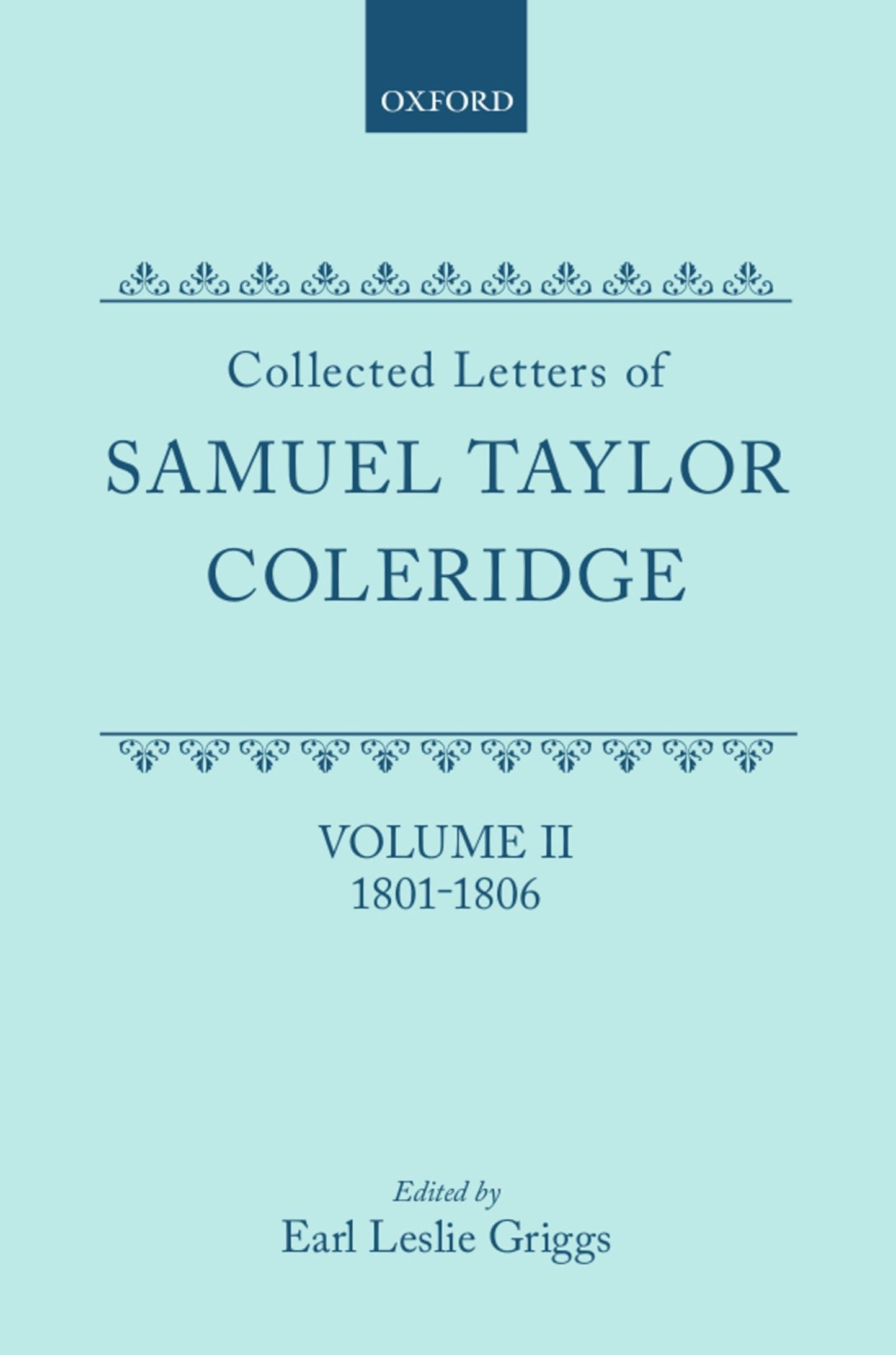 Collected Letters of Samuel Taylor Coleridge : Volume II 1801-1806 (Oxford Scholarly Classics)
