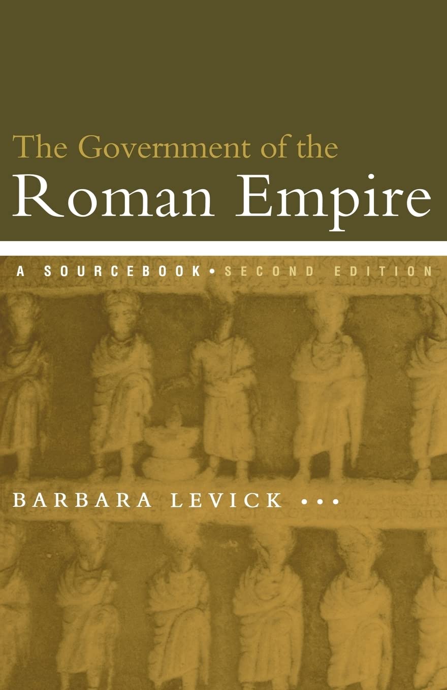 The Government of the Roman Empire: A Sourcebook (Routledge Sourcebooks for the Ancient World)