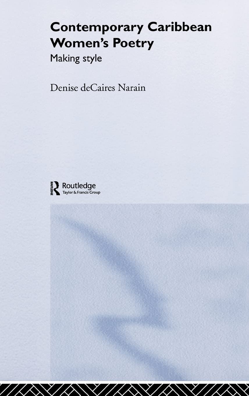 Contemporary Caribbean Women's Poetry: Making Style (Routledge Research in Postcolonial Literatures)
