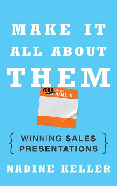 Make It All About Them: Winning Sales Presentations