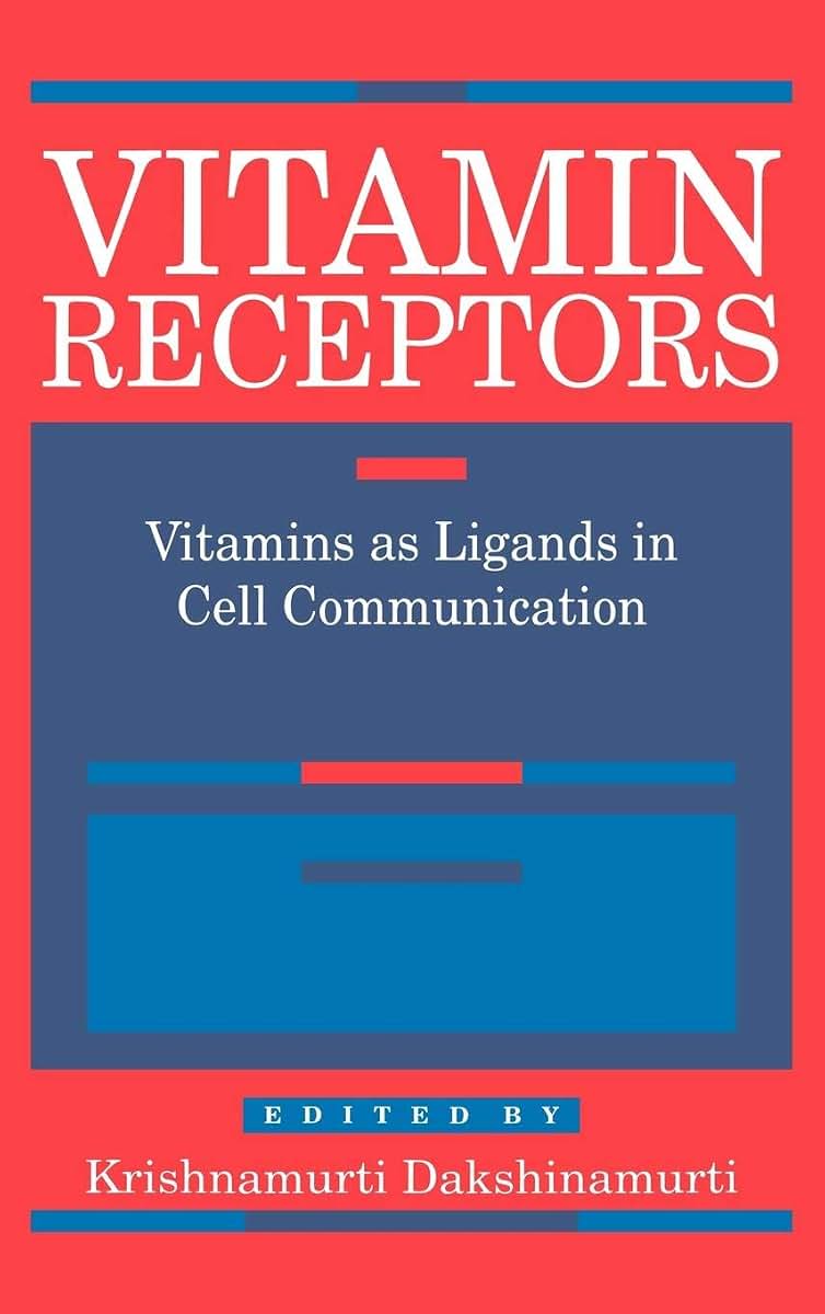 Vitamin Receptors: Vitamins as Ligands in Cell Communication - Metabolic Indicators (Intercellular and Intracellular Communication, Series Number 6)