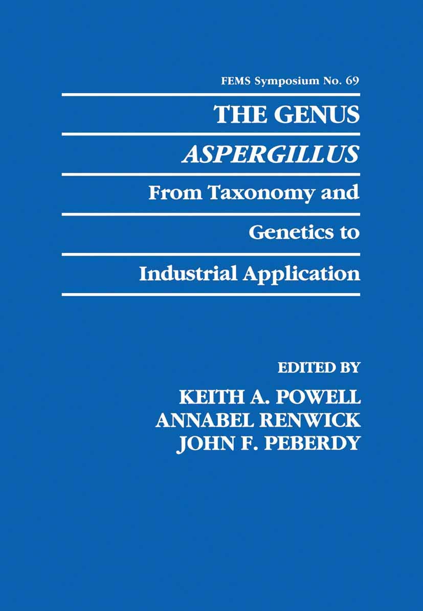 The Genus Aspergillus: From Taxonomy and Genetics to Industrial Application (F.E.M.S. Symposium Series, 69)