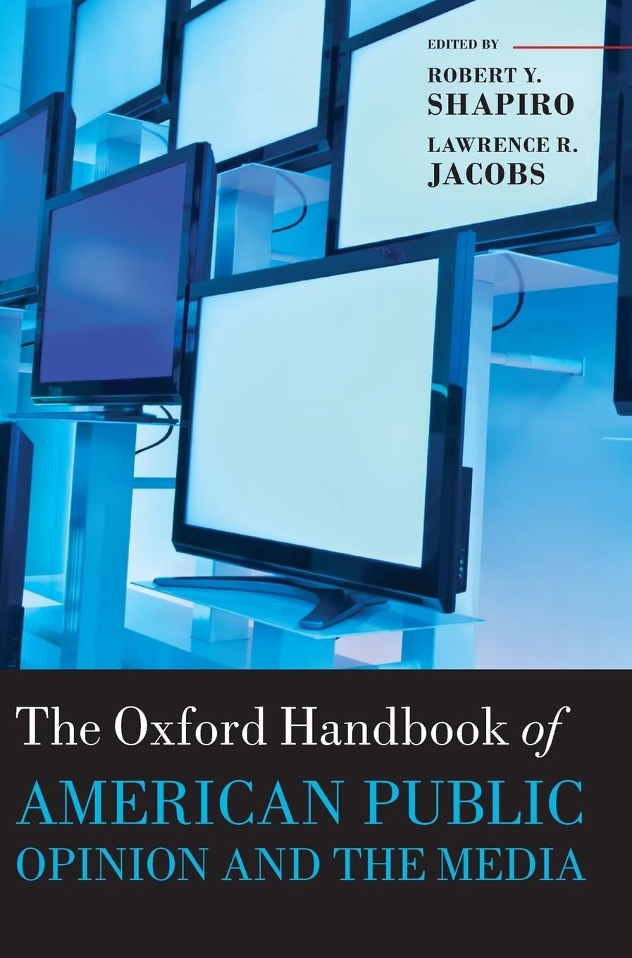 The Oxford Handbook of American Public Opinion and the Media (Oxford Handbooks)