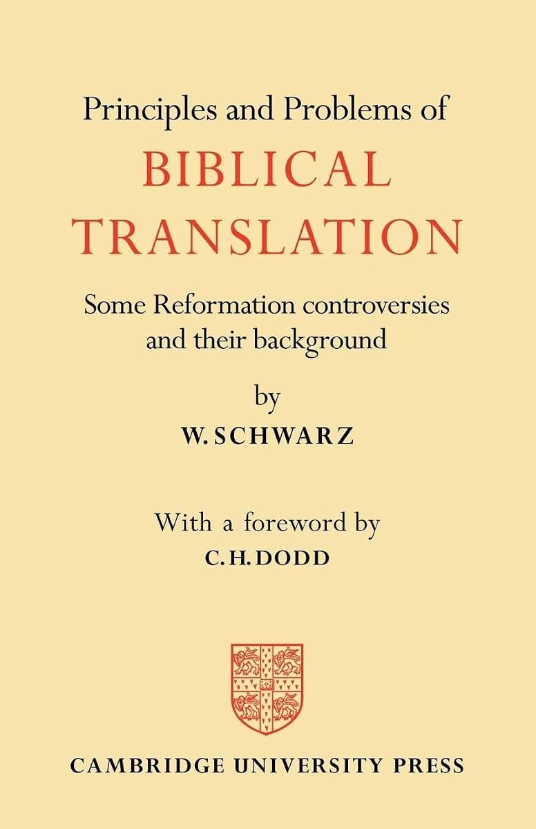 Principles and Problems of Biblical Translation: Some Reformation Controversies and their Background