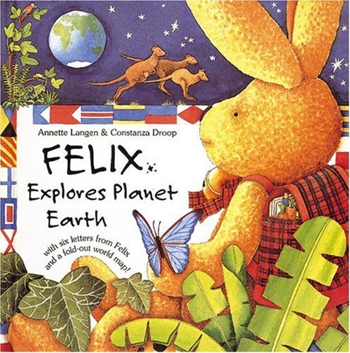 Felix Explores Planet Earth: With Six Letters from Felix and