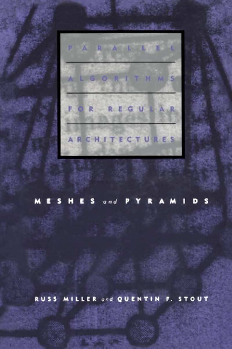 Parallel Algorithms for Regular Architectures: Meshes and Pyramids (Scientific Computation)
