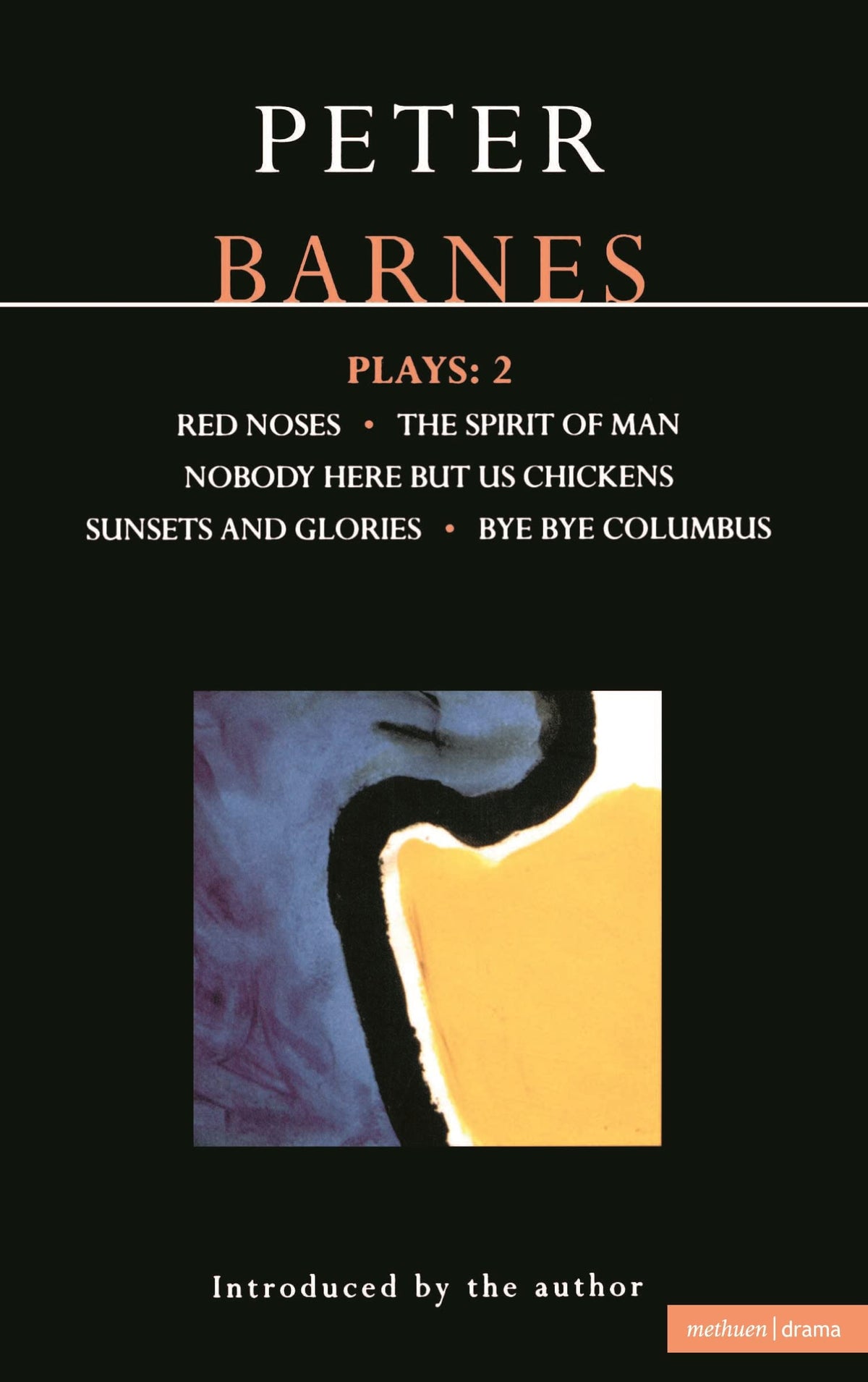 Barnes Plays: 2: Red Noses, The Spirit of Man, Nobody Here But Us Chickens, Sunsets and Glories, Bye Bye Columbus (Contemporary Dramatists)