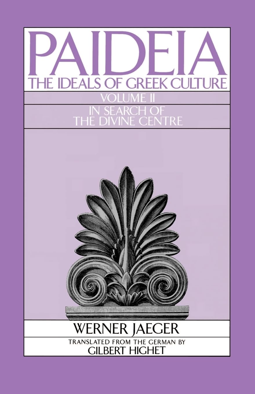Paideia: The Ideals of Greek Culture: Volume II: In Search o