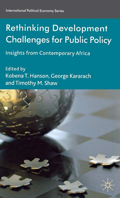 Rethinking Development Challenges for Public Policy: Insights from Contemporary Africa (International Political Economy Series)