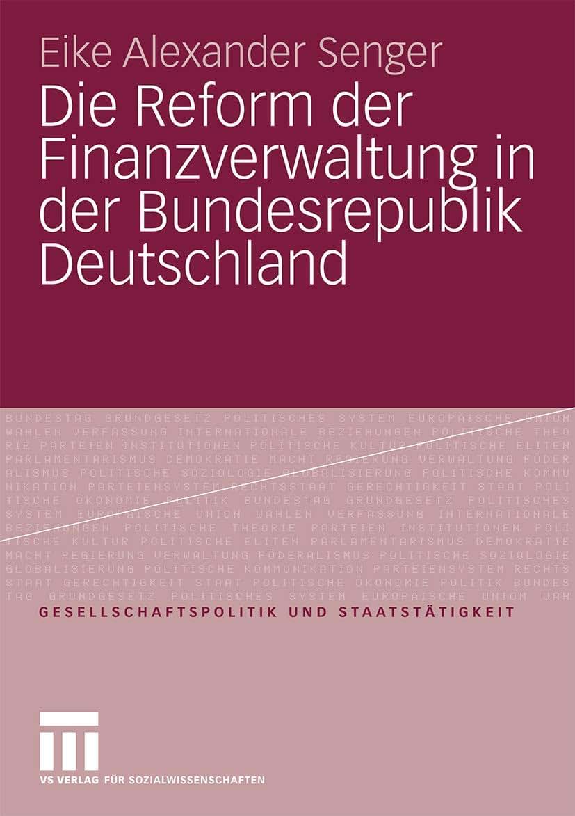 Die Reform der Finanzverwaltung in der Bundesrepublik Deutschland (Gesellschaftspolitik und Staatsttigkeit, 32) (German Edition)