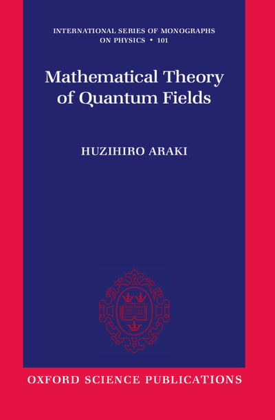 Mathematical Theory of Quantum Fields (International Series of Monographs on Physics)