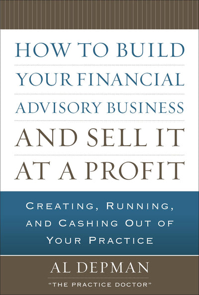 How to Build Your Financial Advisory Business and Sell It at a Profit