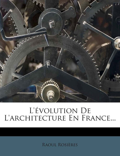 L'Évolution de l'Architecture En France... (French Edition)
