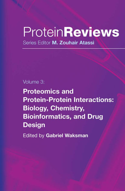 Proteomics and Protein-Protein Interactions: Biology, Chemistry, Bioinformatics, and Drug Design (Protein Reviews, 3)