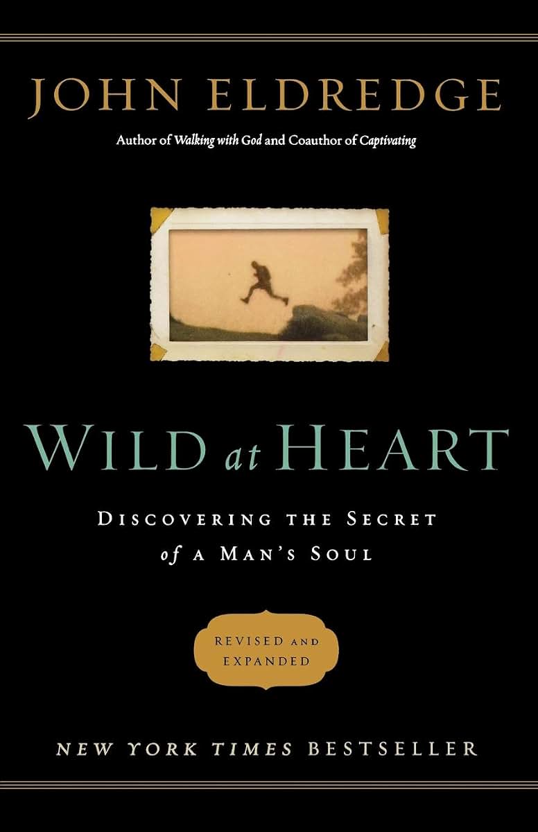 Wild at Heart (International Edition): Discovering the Secret of a Man's Soul