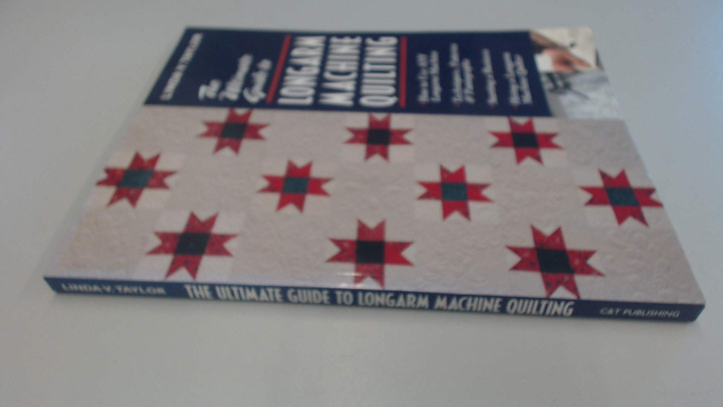 Ultimate Guide to Longarm Machine Quilti: How to Use ANY Longarm Machine Techniques, Patterns & Pantographs Starting a Business Hiring a Longarm Machine Quilter
