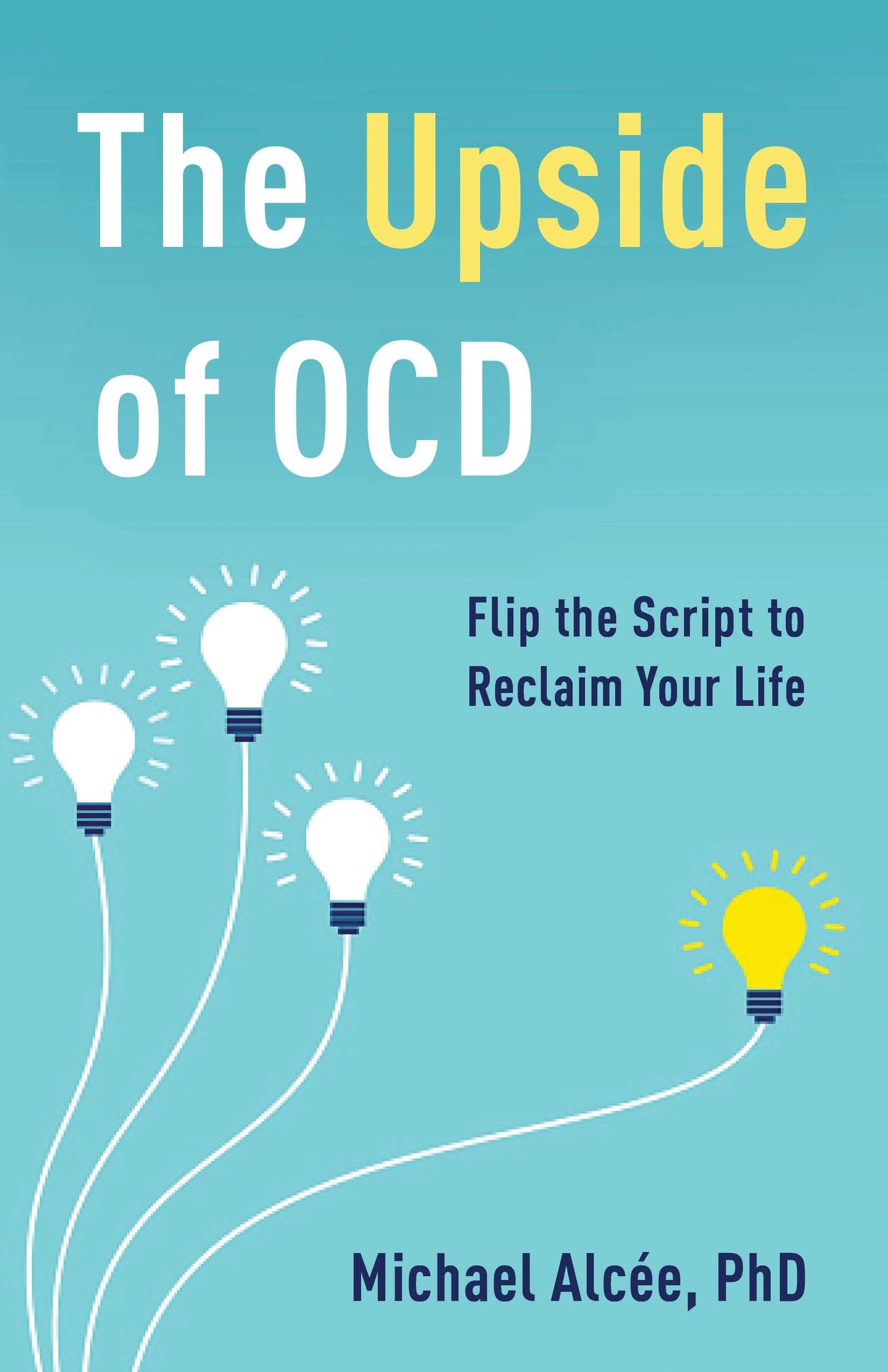The Upside of OCD: Flip the Script to Reclaim Your Life