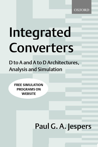 Integrated Converters: D to A and A to D Architectures, Analysis and Simulation (Textbooks in Electrical and Electronic Engineering)