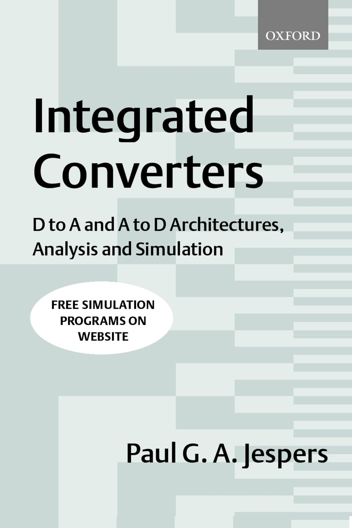 Integrated Converters: D to A and A to D Architectures, Analysis and Simulation (Textbooks in Electrical and Electronic Engineering)