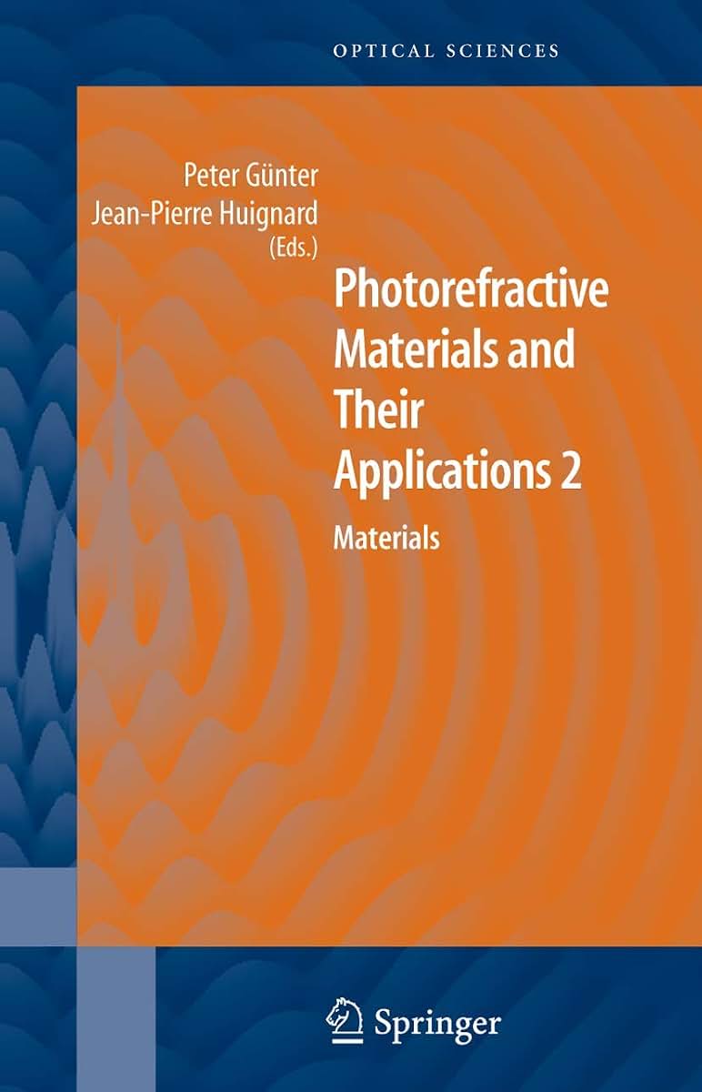 Photorefractive Materials and Their Applications 2: Materials (Springer Series in Optical Sciences, 114)