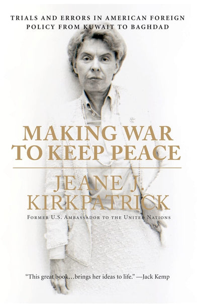 Making War to Keep Peace: Trials and Errors in American Foreign Policy from Kuwait to Baghdad