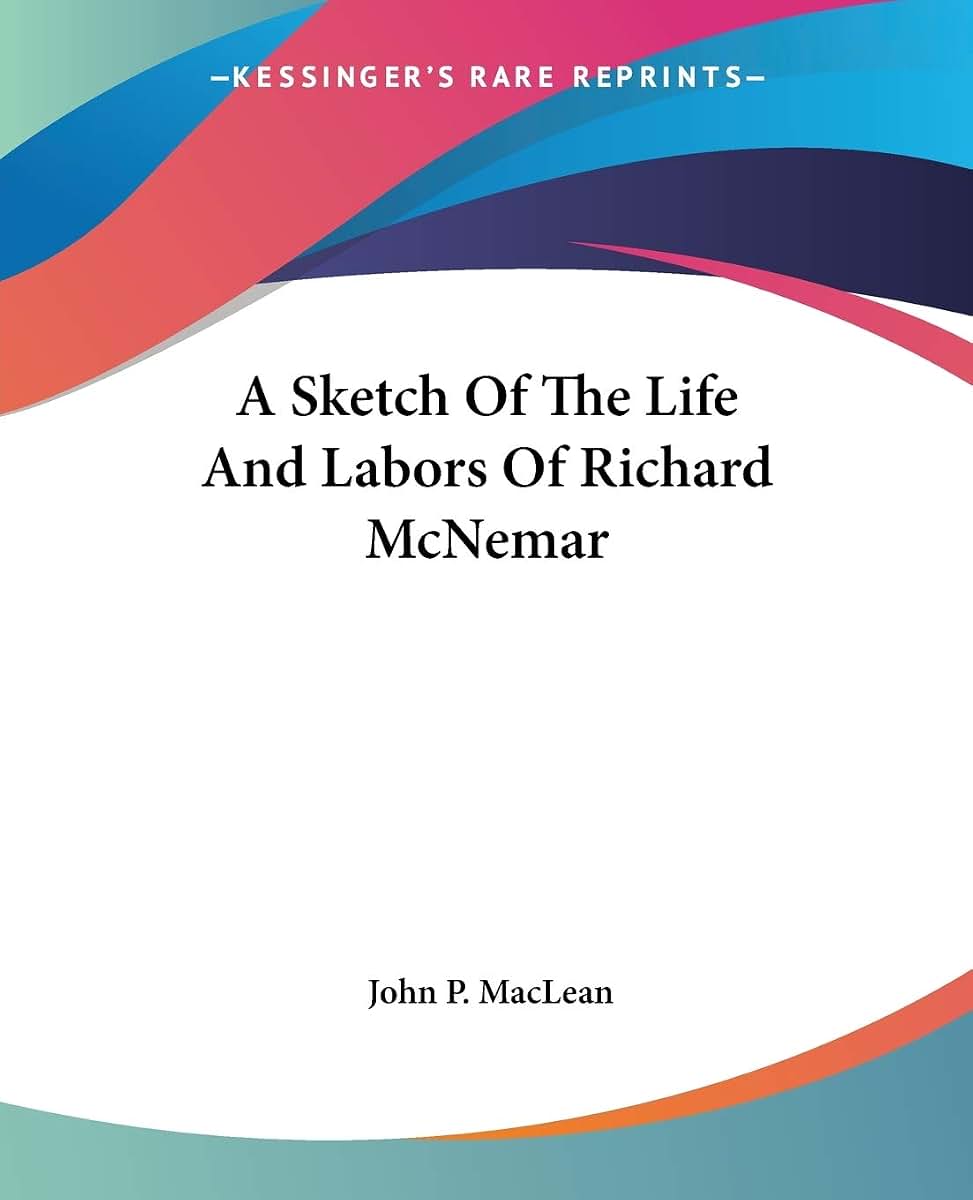 A Sketch Of The Life And Labors Of Richard McNemar