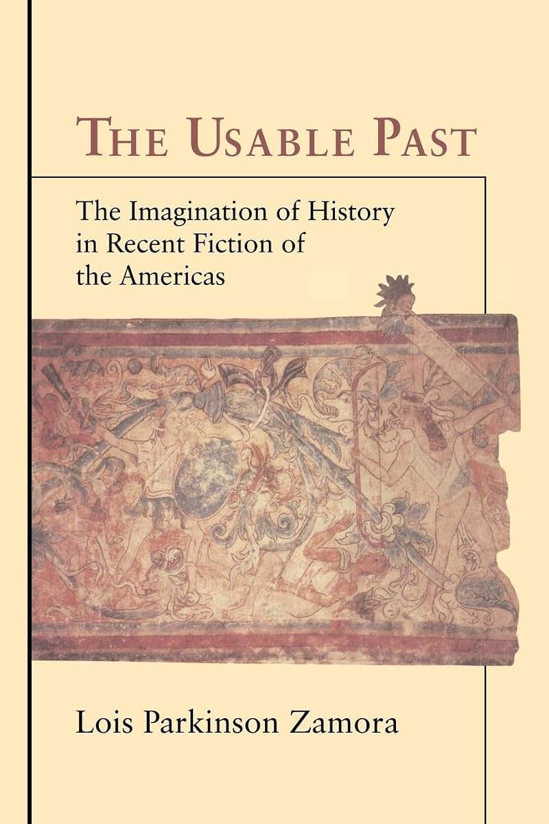The Usable Past: The Imagination of History in Recent Fiction of the Americas