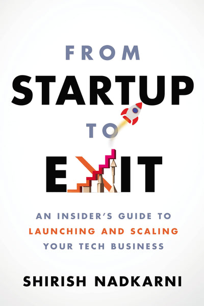 From Startup to Exit: An Insiders Guide to Launching and Scaling Your Tech Business