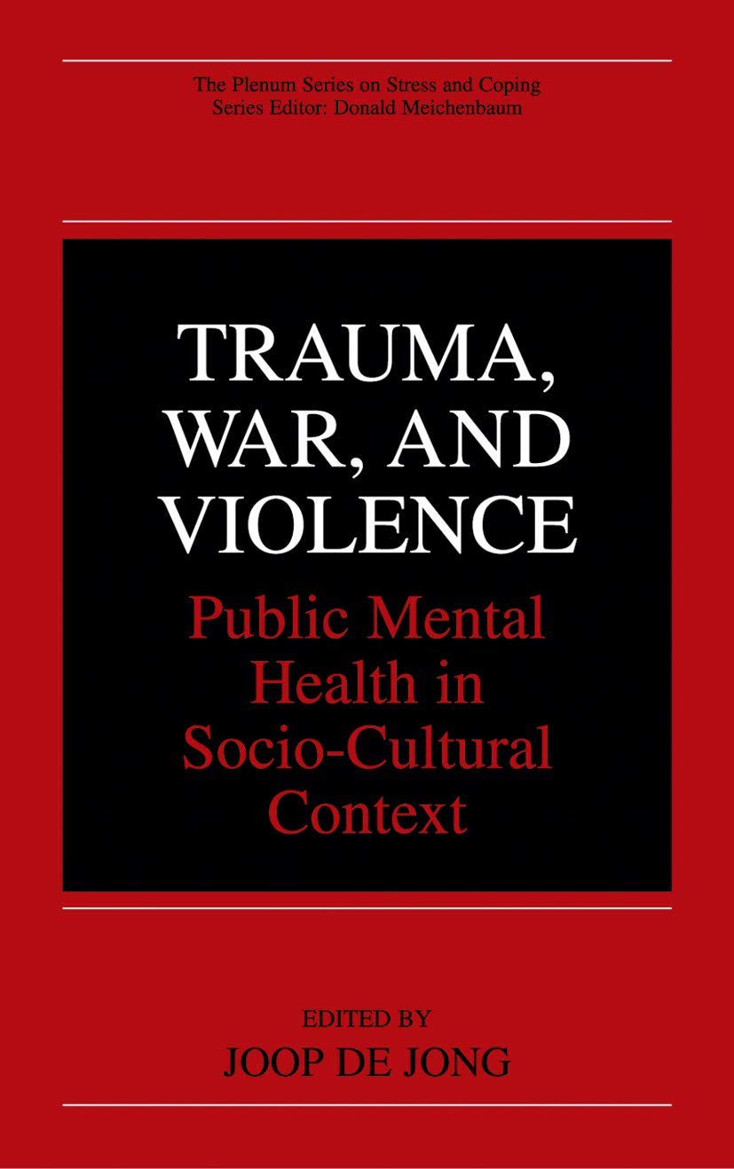 Trauma, War, and Violence: Public Mental Health in Socio-Cultural Context (The Springer Series in Social Clinical Psychology)