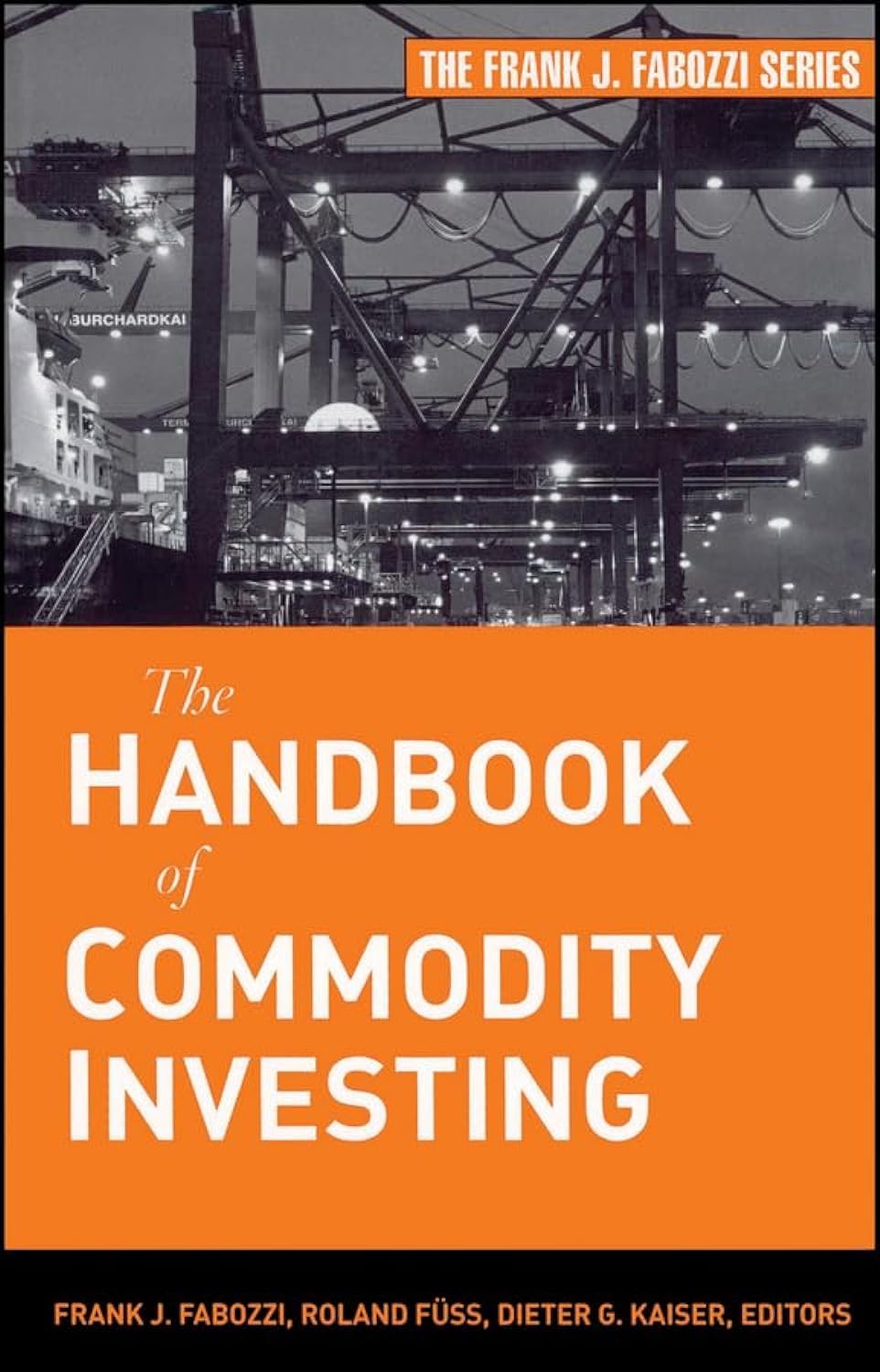 The Handbook of Commodity Investing (Frank J. Fabozzi Series)