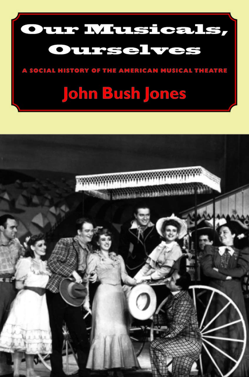 Our Musicals, Ourselves: A Social History of the American Musical Theatre
