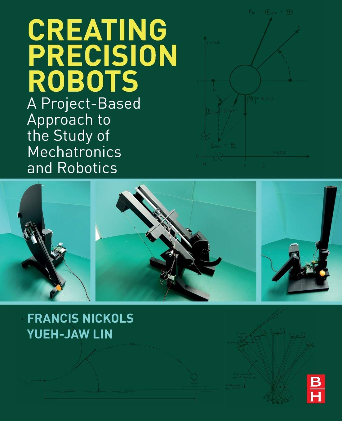 Creating Precision Robots: A Project-Based Approach to the Study of Mechatronics and Robotics