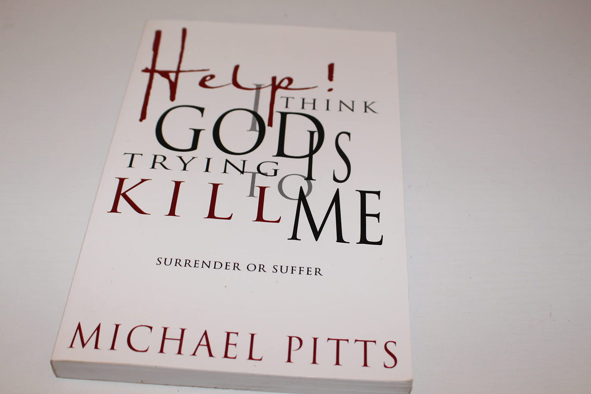 Help! I Think God Is Trying to Kill Me: Surrender or Suffer