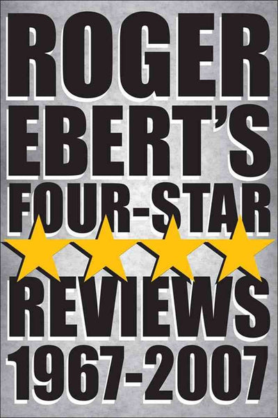 Roger Ebert's Four-Star Reviews 1967-2007
