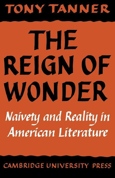 The Reign of Wonder: Naivety and Reality in American Literat
