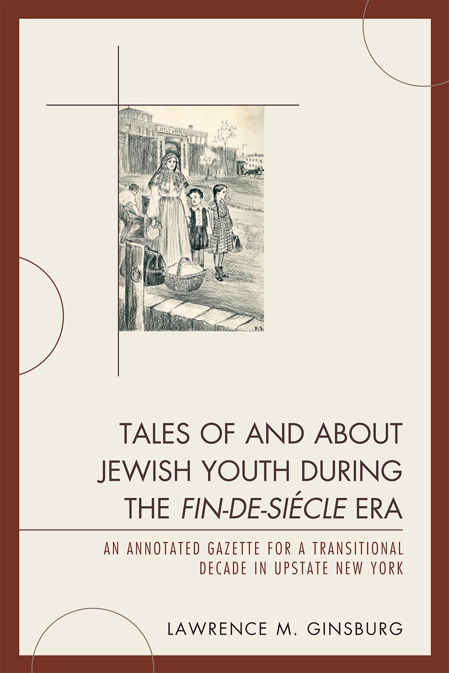 Tales of and about Jewish Youth during the Fin-de-siécle Era: An Annotated Gazette for a Transitional Decade in Upstate New York