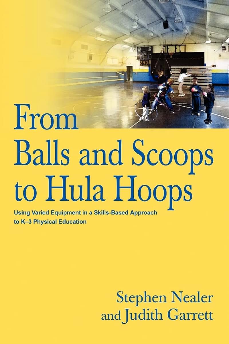 From Balls and Scoops to Hula Hoops: Using Varied Equipment in a Skills-Based Approach to K?3 Physical Education