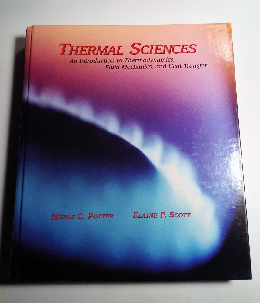 Thermal Sciences: An Introduction to Thermodynamics, Fluid Mechanics, and Heat Transfer (with CD ROM)