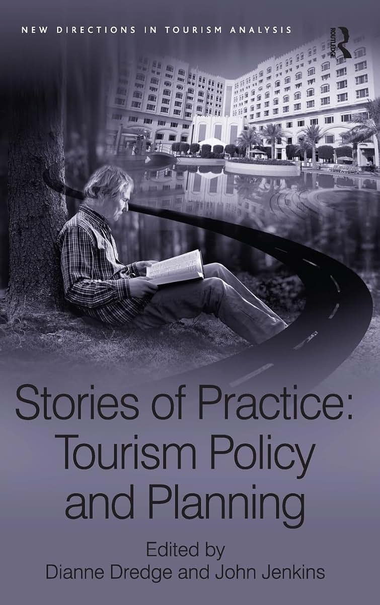 Stories of Practice: Tourism Policy and Planning (New Directions in Tourism Analysis)