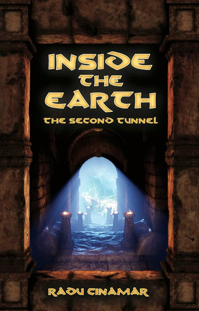 Inside the Earth: The Second Tunnel by Radu Cinamar