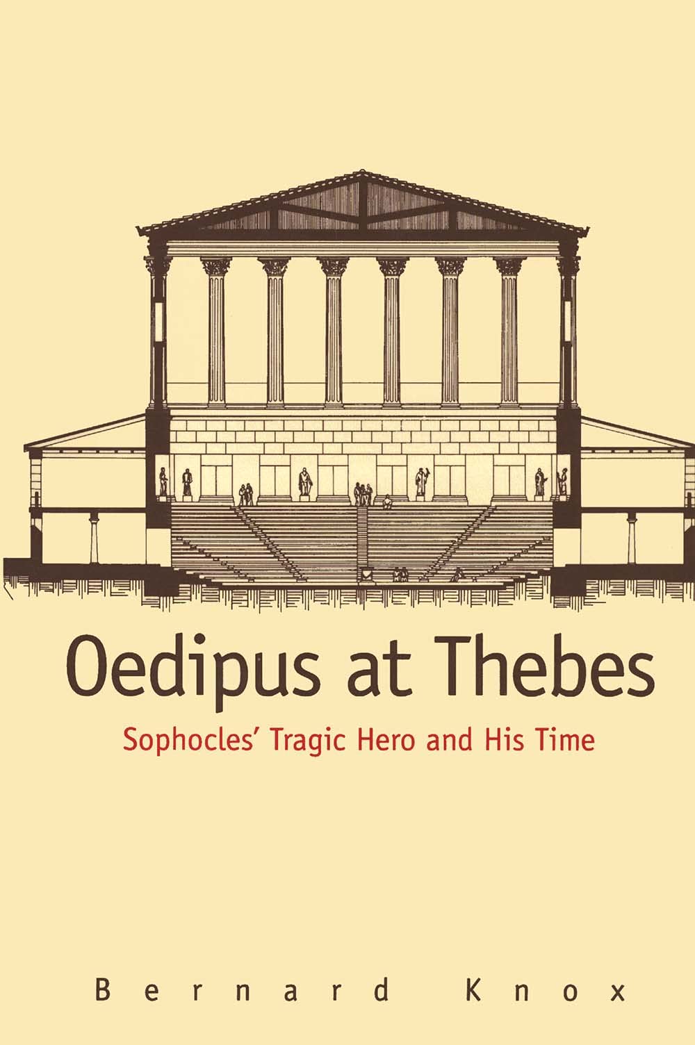 Oedipus at Thebes: Sophocles' Tragic Hero and His Time