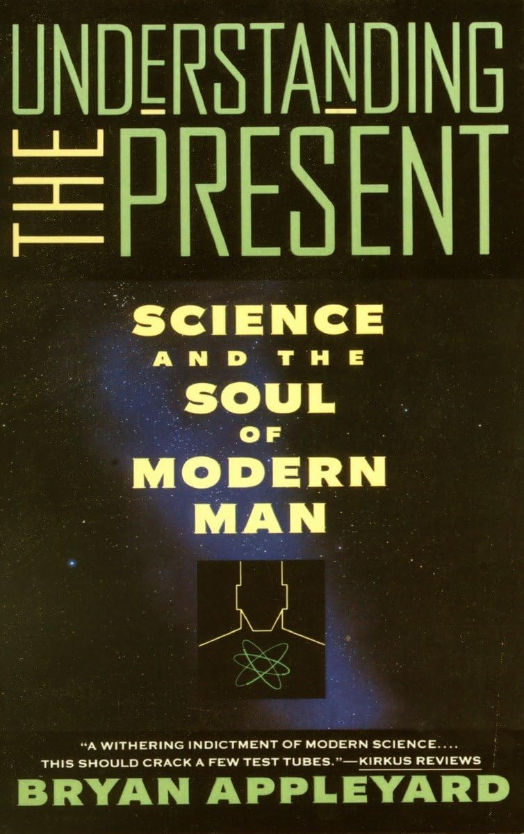 Understanding the Present: Science and the Soul of Modern Man