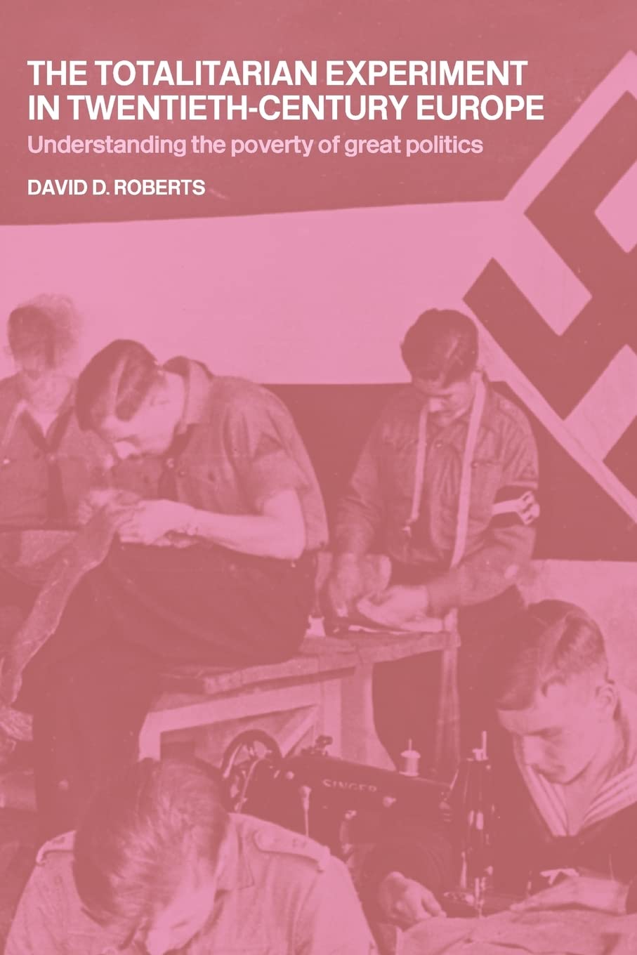 The Totalitarian Experiment in Twentieth Century Europe