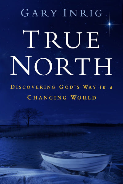 True North: Discovering God's Way in a Changing World