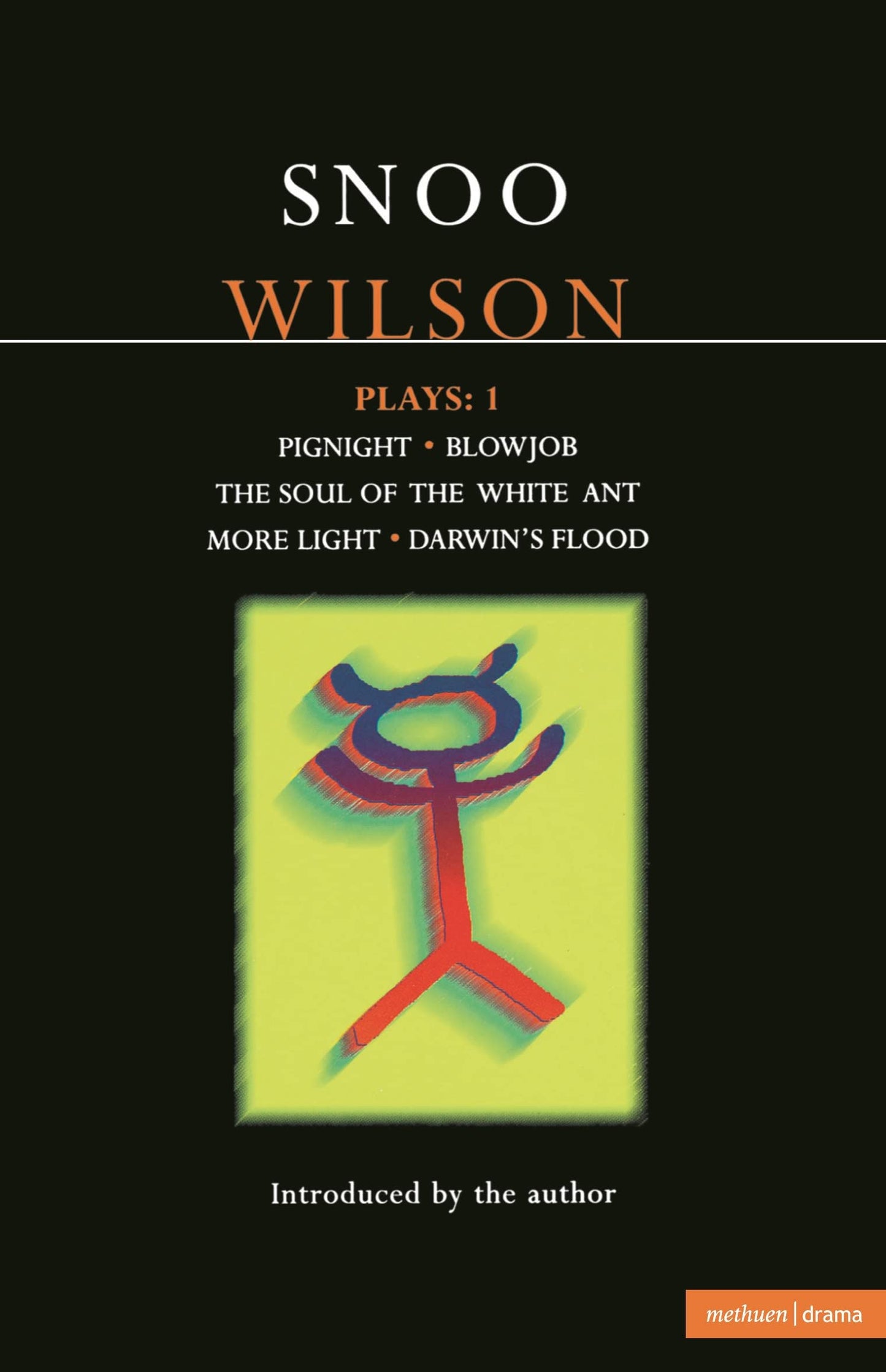 Wilson Plays: 1: Pignight; Blowjob; The Soul of the White Ant; More Light; Darwin's Flood (Contemporary Dramatists)