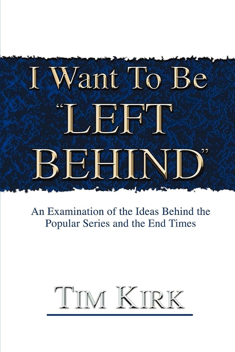 I Want To Be "Left Behind": An Examination of the Ideas Behind the Popular Series and the End Times