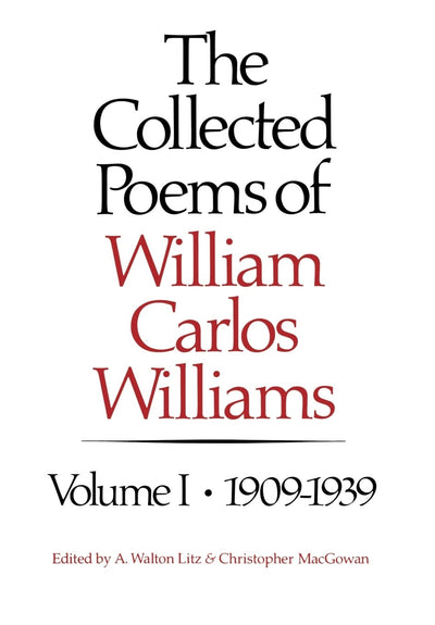 The Collected Poems of William Carlos Williams, Vol. 1: 1909
